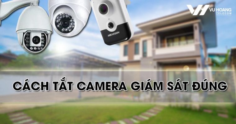cach tat camera giam sat
