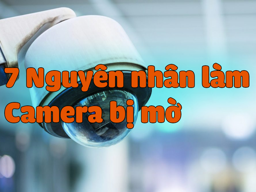 Camera quan sát bị mờ