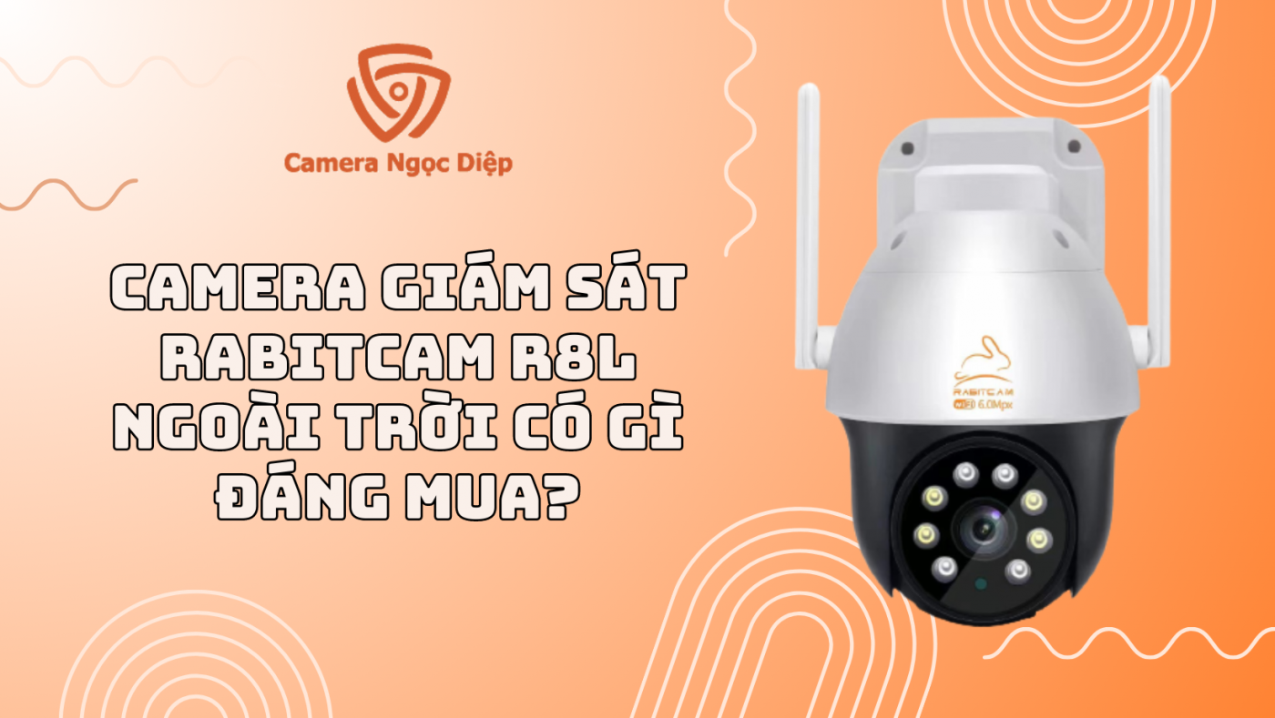 Camera Giám Sát Rabitcam R8l Ngoài Trời Có Gì Đáng Mua