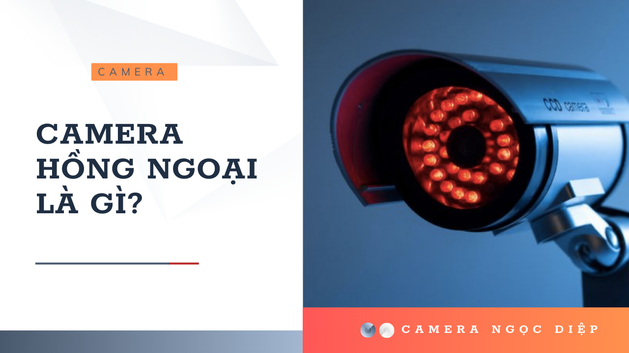 CAMERA HỒNG NGOẠI LÀ GÌ