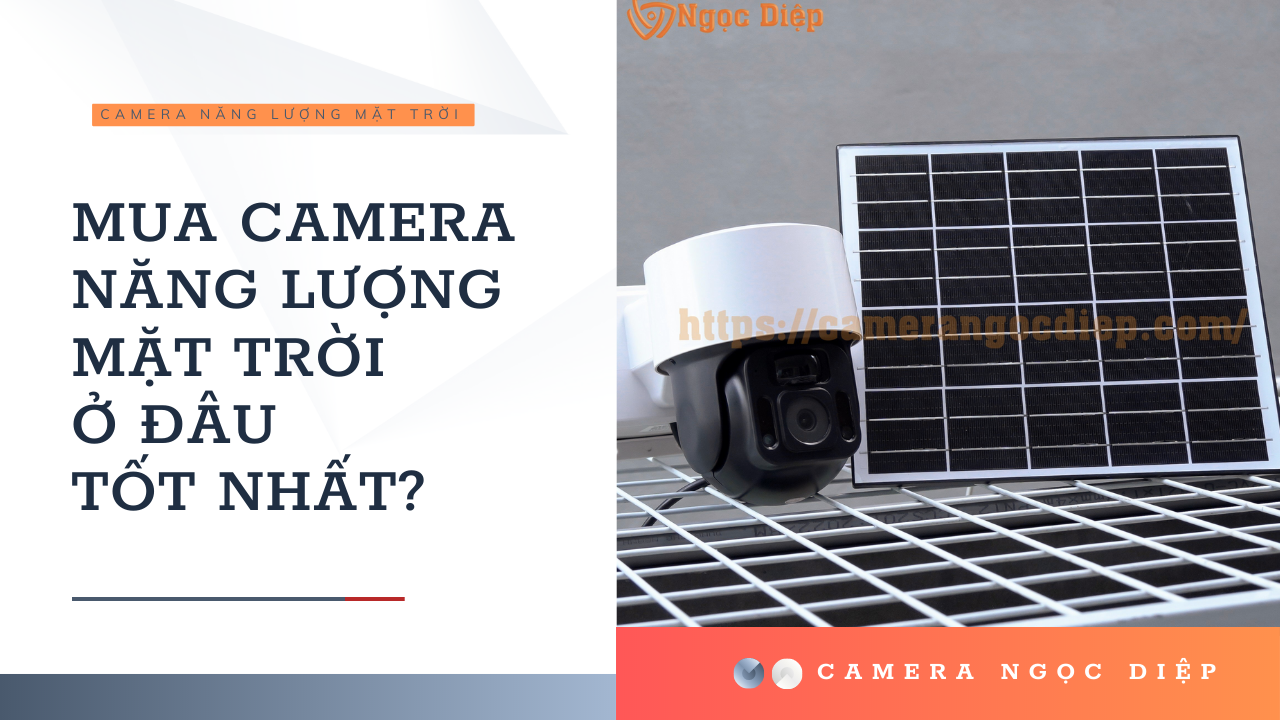 MUA CAMERA NĂNG LƯỢNG MẶT TRỜI