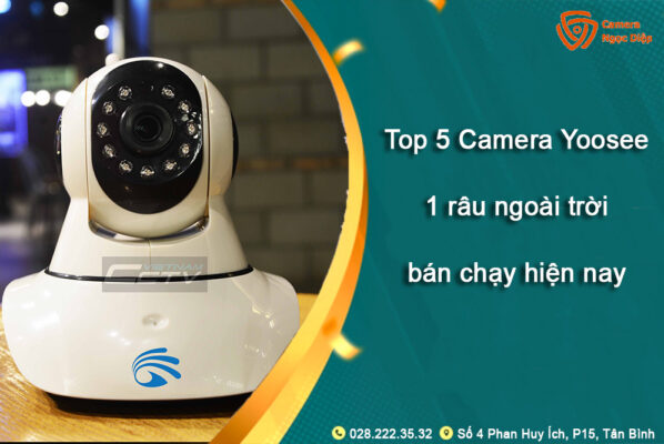 Top 5 Camera Yoosee 1 Rau Ban Chay