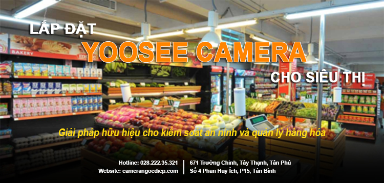 Yoosee camera cho siêu thị: Giải pháp hữu hiệu cho quản lý