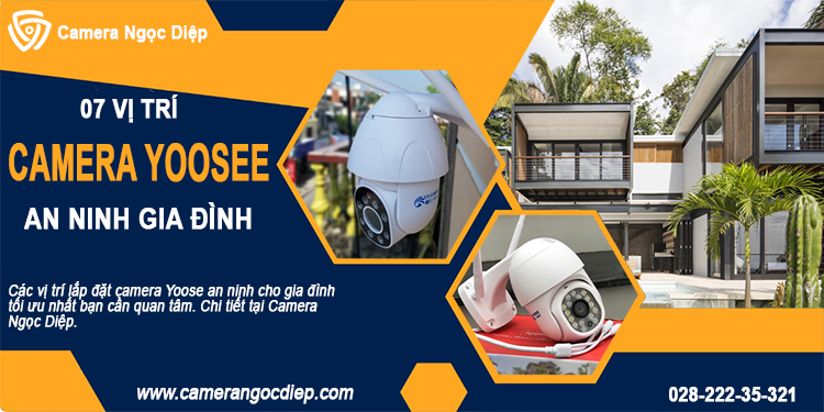 7 vị trí lắp đặt tối ưu camera Yoosee an ninh gia đình