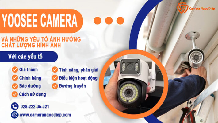 Yoosee camera những yếu tố ảnh hưởng chất lượng hình ảnh