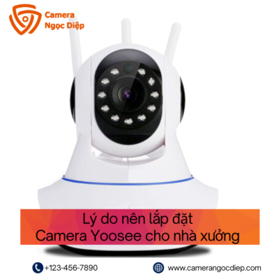 Lý do nên lắp đặt camera Yoosee cho nhà xưởng