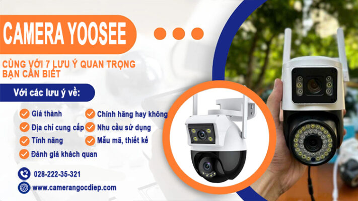 7 lưu ý quan trọng khi mua camera yoosee giá rẻ bạn cần biết