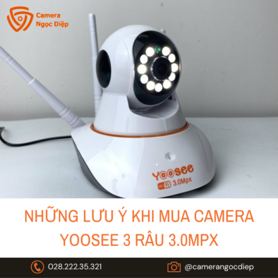 Những lưu ý khi mua camera Yoosee 3 râu 3.0Mpx