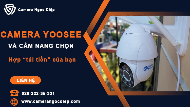 Cẩm nang lựa chọn camera Yoosee HCM vừa túi tiền