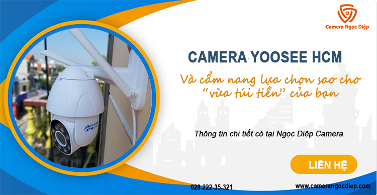 Cẩm nang lựa chọn camera Yoosee HCM vừa túi tiền