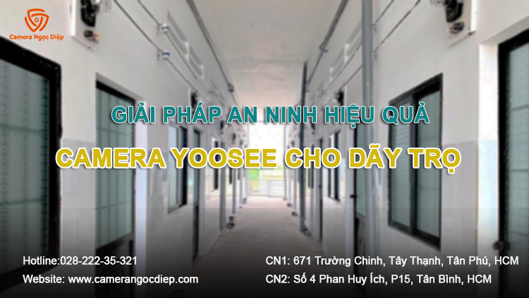 Camera Yoosee cho dãy trọ: giải pháp an ninh hữu ích