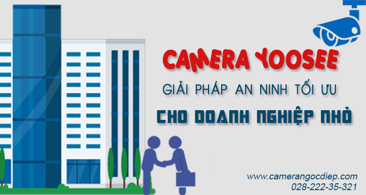 Camera Yoosee: Giải pháp tối ưu cho doanh nghiệp nhỏ