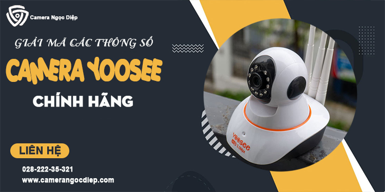 Giải mã các thông số camera Yoosee chính hãng