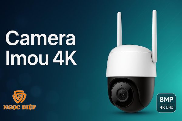 Camera Imou 4K – Giá tốt & khuyến mãi tại Camera Ngọc Diệp