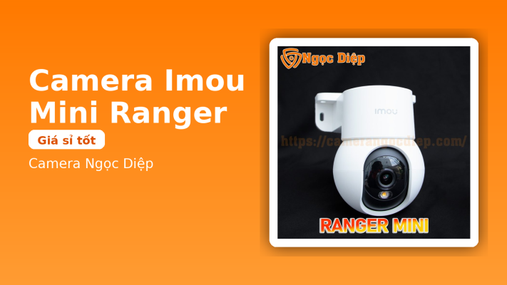 Camera Imou Mini Ranger | Giá sỉ tốt | Camera Ngọc Diệp 14 Camera Imou Mini Ranger | Giá sỉ tốt | Camera Ngọc Diệp