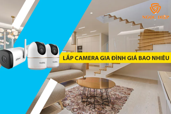 Lắp Camera Gia Đình Giá Bao Nhiêu? Báo Giá & Kinh Nghiệm Chọn Camera Hiệu Quả 2025 9 Bao gia lap camera gia dinh