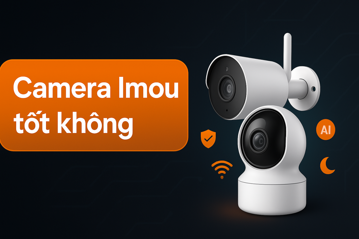 Camera Imou tốt không? Đánh giá và so sánh chi tiết