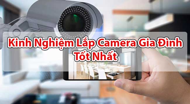 Lắp Camera Gia Đình Giá Bao Nhiêu? Báo Giá & Kinh Nghiệm Chọn Camera Hiệu Quả 2025 4 Kinh nghiem lap camera gia dinh 1