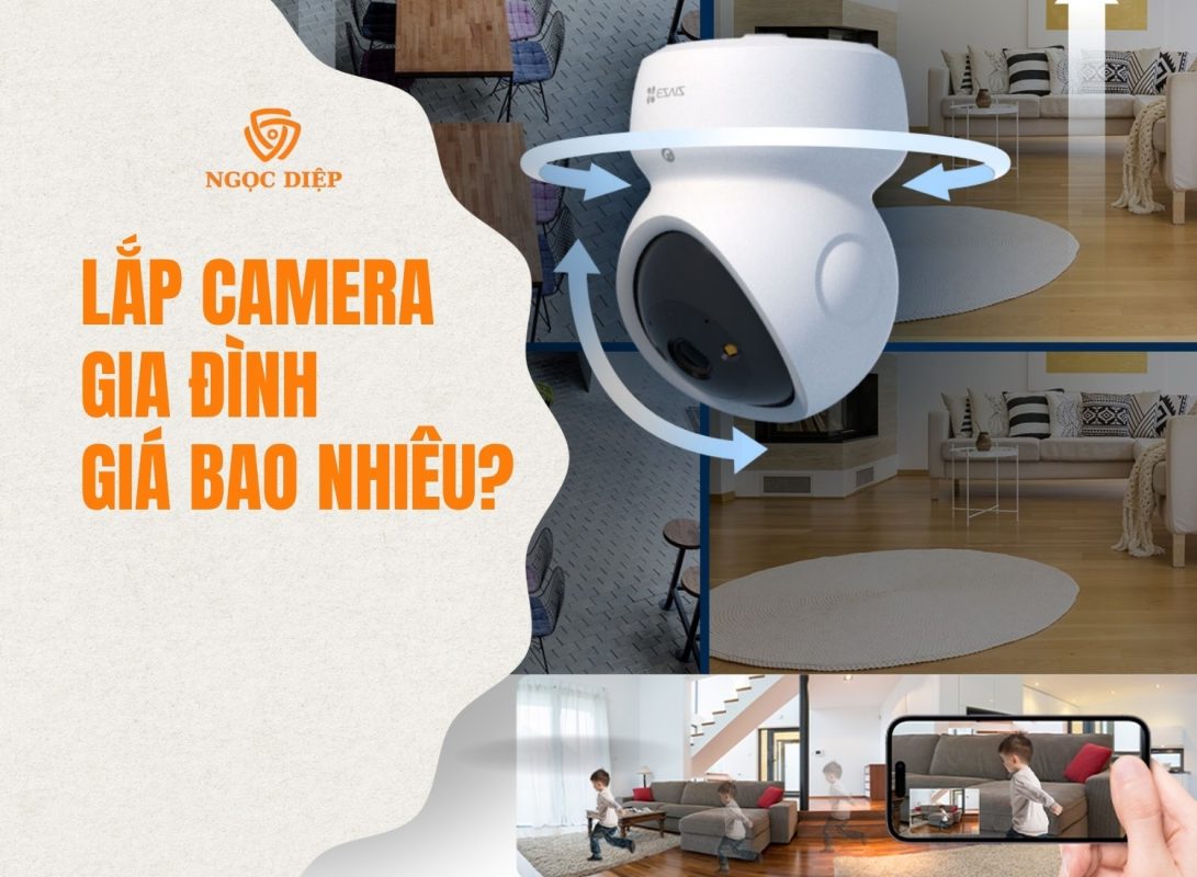 Lắp đặt camera gia đình giá bao nhiêu?