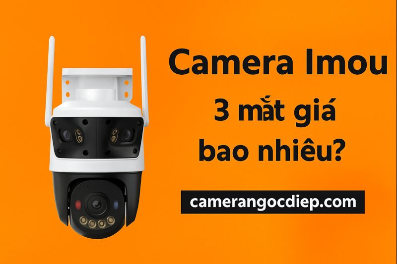 Camera Imou 3 mắt giá bao nhiêu?