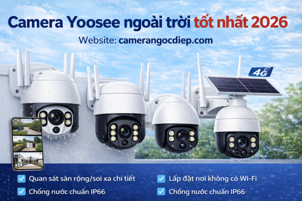 Camera Yoosee ngoài trời tốt nhất